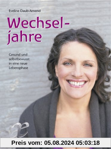 Wechseljahre: Gesund und selbstbewusst in eine neue Lebensphase